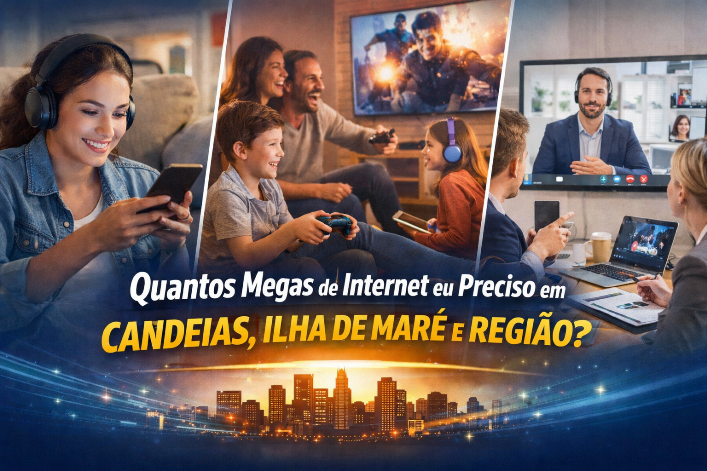 Quantos megas de internet eu preciso em Candeias, Ilha de Maré e Região?